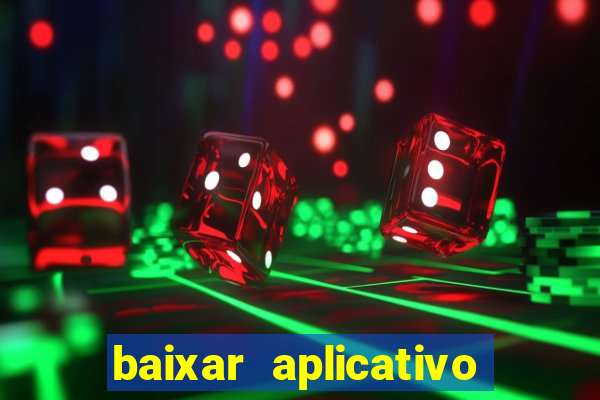 baixar aplicativo do jogo do tigrinho